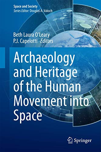 Archaeology and Heritage of the Human Movement into Space (Space and Society)