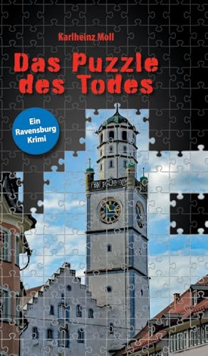 Das Puzzle des Todes: Ein Ravensburg Krimi
