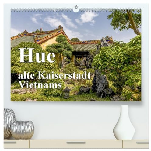 Hue alte Kaiserstadt Vietnams (hochwertiger Premium Wandkalender 2026 DIN A2 quer), Kunstdruck in Hochglanz: Historisches aus der alten Kaiserstadt HUE (CALVENDO Orte)