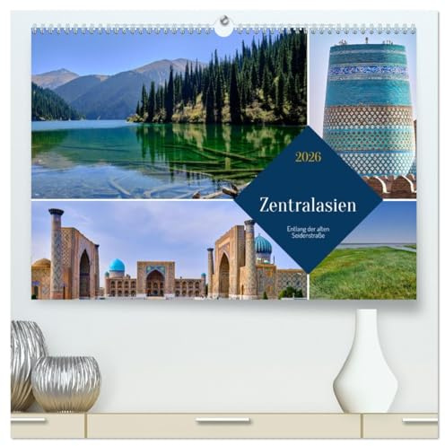 Zentralasien - Entlang der alten Seidenstraße (hochwertiger Premium Wandkalender 2026 DIN A2 quer), Kunstdruck in Hochglanz (CALVENDO Orte)