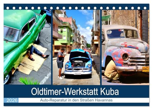 Oldtimer-Werkstatt Kuba - Auto-Reparatur in den Straßen Havannas (Tischkalender 2026 DIN A5 quer), CALVENDO Monatskalender: Kubaner beim Reparieren alter Autos in Havanna (CALVENDO Mobilitaet)