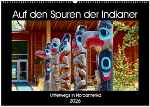Auf den Spuren der Indianer - Unterwegs in Nordamerika (Wandkalender 2026 DIN A2 quer), CALVENDO Monatskalender: Die Ureinwohner Nordamerikas pflegen ... sie am Leben zu erhalten. (CALVENDO Kunst)