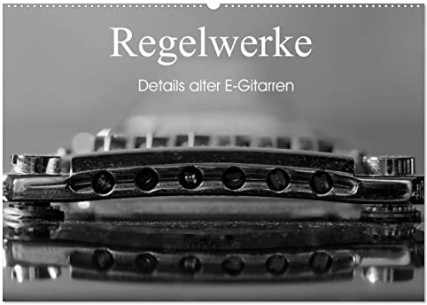 Regelwerke - Details alter E-Gitarren (Wandkalender 2026 DIN A2 quer), CALVENDO Monatskalender: Alte E-Gitarrendetails eindrucksvoll in s/w fotografiert (CALVENDO Kunst)