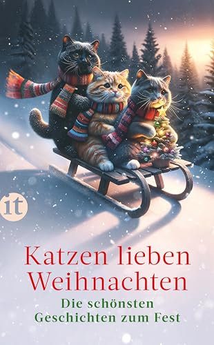 Katzen lieben Weihnachten: Die schönsten Geschichten zum Fest | Ein Geschenkbuch für Katzenfans und die ganze Familie | Das perfekte Geschenk zu Weihnachten