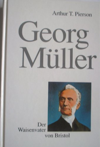 Georg Müller: Der Waisenvater von Bristol