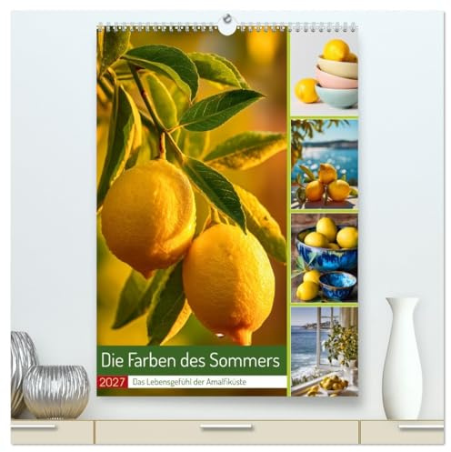 Die Farben des Sommers (hochwertiger Wandkalender 2027 DIN A2 hoch), Kunstdruck in Hochglanz: Stimmungsvolle Motive aus Zitronen, Keramik und ... im Wechsel der Jahreszeiten. (CALVENDO Orte)