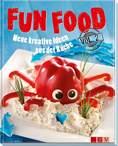Fun Food Vol. 2: Neue kreative Ideen aus der Küche
