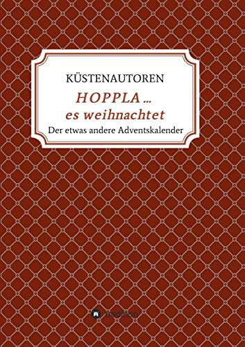 HOPPLA ... es weihnachtet: Der etwas andere Adventskalender