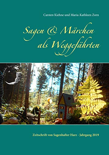 Sagen & Märchen als Weggefährten: Zeitschrift von Sagenhafter Harz - Jahrgang 2019