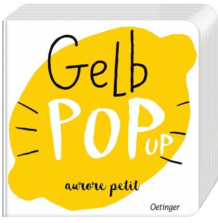 Gelb Pop-Up: Fröhliches Bilderbuch über Farben mit 6 stabilen Pop-ups für Kinder ab 3 Jahren (Pop-up Farben)