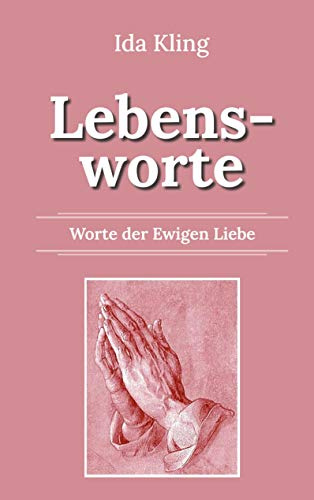 Lebensworte: Worte der Ewigen Liebe