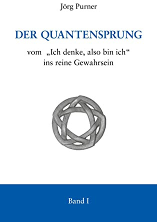 Der Quantensprung: vom Ich denke, also bin ich ins reine Gewahrsein