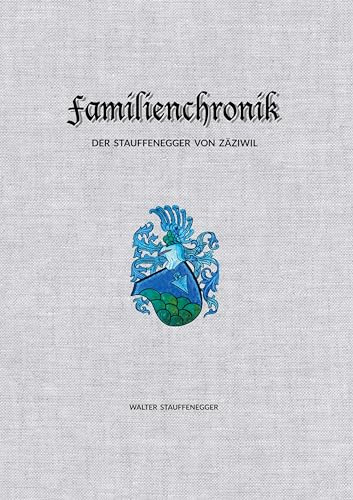 Familienchronik der Stauffenegger von Zäziwil