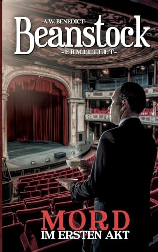 Beanstock-Mord im ersten Akt (12. Buch) Cosy Krimi (Beanstock ermittelt)