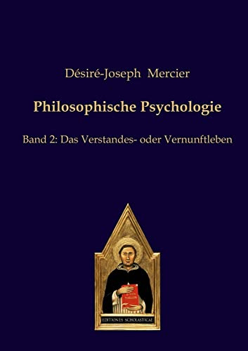 Philosophische Psychologie: Band 2: Das Verstandes- oder Vernunftleben