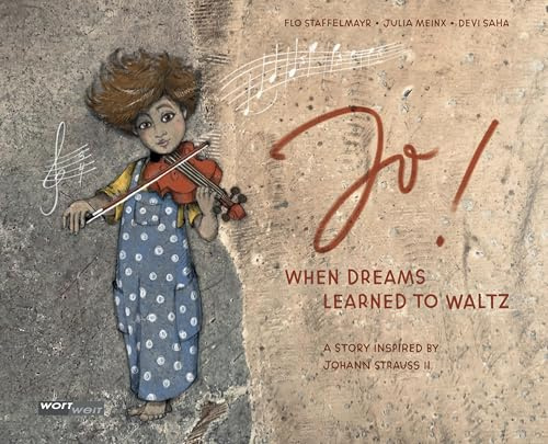JO!: When dreams learned to waltz - A story inspired by Johann Strauss II