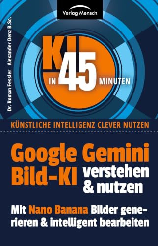 Google Gemini Bild-KI verstehen & nutzen: Mit Nano Banana Bilder generieren & intelligent bearbeiten