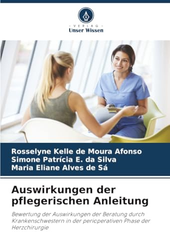 Auswirkungen der pflegerischen Anleitung: Bewertung der Auswirkungen der Beratung durch Krankenschwestern in der perioperativen Phase der Herzchirurgie