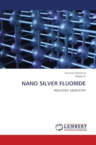 NANO SILVER FLUORIDE: PEDIATRIC DENTISTRY