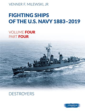 Destroyers 1943-1944 Fletcher Class: Volume 4, Part 4 - Destroyers (1943-1944) Fletcher Class (Fighting Ships of the U.s. Navy 1883-2019, 4)
