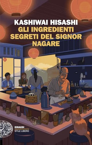 Gli ingredienti segreti del signor Nagare (Einaudi. Stile libero)