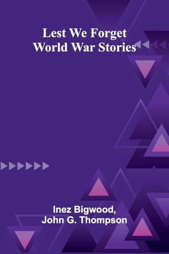 Lest We Forget: World War Stories