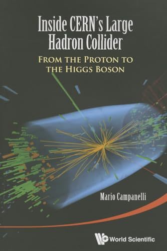 Inside Cern's Large Hadron Collider: From The Proton To The Higgs Boson