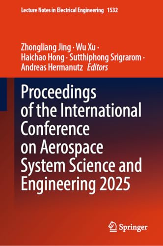 Proceedings of the International Conference on Aerospace System Science and Engineering 2025 (Lecture Notes in Electrical Engineering, 1532)