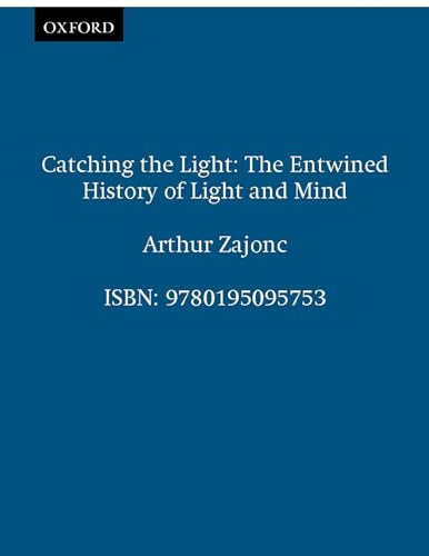 Catching the Light: The Entwined History of Light and Mind