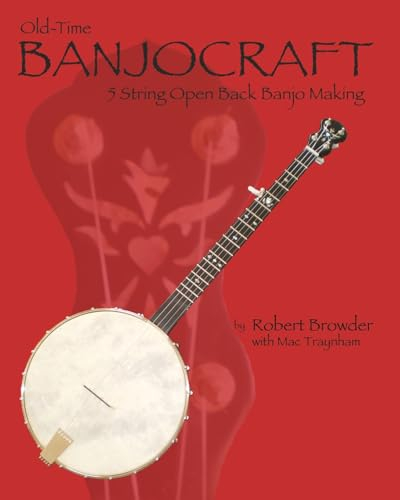 Old Time Banjo Craft: 5 String Open Back Banjo Making