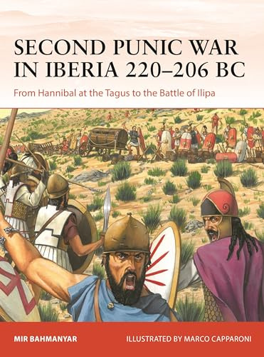 Second Punic War in Iberia 220–206 BC: From Hannibal at the Tagus to the Battle of Ilipa: 400 (Campaign)