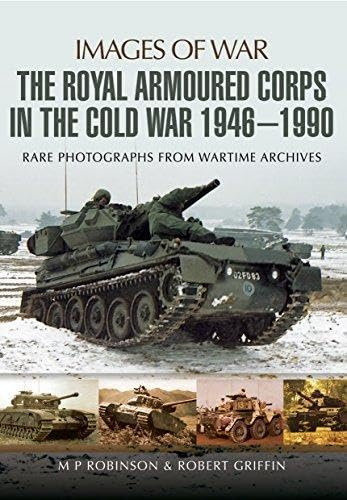 Royal Armoured Corps in Cold War 1946 - 1990 (Images of War)