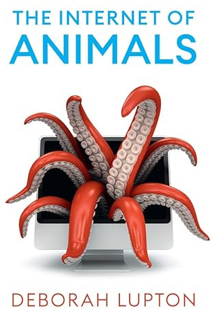 The Internet of Animals: Human-Animal Relationships in the Digital Age