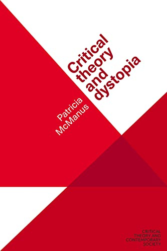 Critical theory and dystopia (Critical Theory and Contemporary Society)