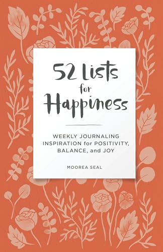 52 Lists for Happiness Floral Pattern: Weekly Journaling Inspiration for Positivity, Balance, and Joy (A Guided Self-Care Journal with Prompts, Photos, and Illustrations)