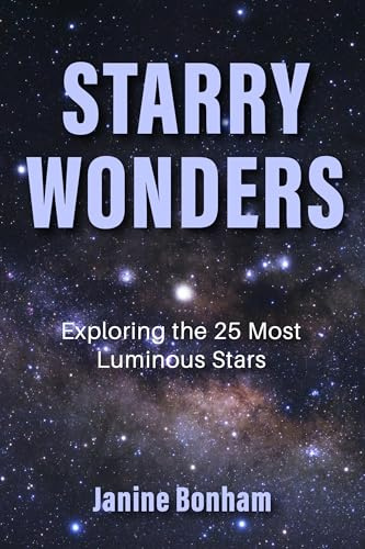 Starry Wonders: Exploring the 25 Brightest Stars (Stargazing Book, Astronomy Exploration)
