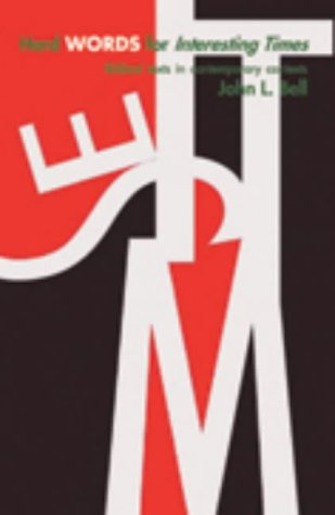 Hard Words for Interesting Times: Biblical Texts in Contemporary Contexts
