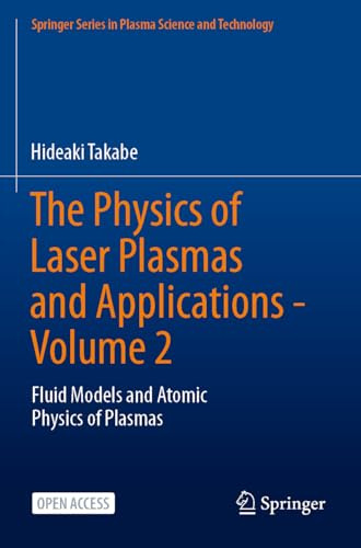 The Physics of Laser Plasmas and Applications - Volume 2: Fluid Models and Atomic Physics of Plasmas (Springer Series in Plasma Science and Technology)