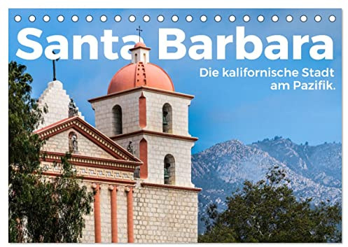 Santa Barbara - Die kalifornische Stadt am Pazifik. (Tischkalender 2026 DIN A5 quer), CALVENDO Monatskalender: Santa Barbara! Wo könnte es nur herzlicher sein als in Santa Barbara? (CALVENDO Orte)