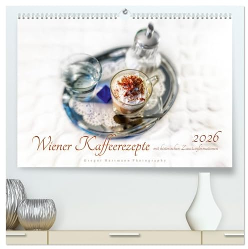 Wiener Kaffeerezepte (hochwertiger Premium Wandkalender 2026 DIN A2 quer), Kunstdruck in Hochglanz: Die zeitlose Raffinesse der Wiener Kaffeespezialtäten (CALVENDO Lifestyle)