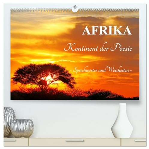AFRIKA - Kontinent der Poesie (hochwertiger Premium Wandkalender 2026 DIN A2 quer), Kunstdruck in Hochglanz: Weisheiten und Sprichwörter (CALVENDO Orte)
