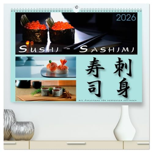 Sushi - Sashimi mit Anleitung für perfektes Gelingen (hochwertiger Premium Wandkalender 2026 DIN A2 quer), Kunstdruck in Hochglanz: Informationen zu Rezepten (CALVENDO Lifestyle)