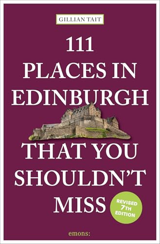 111 Places in Edinburgh That You Shouldn’t Miss: 7th Edition