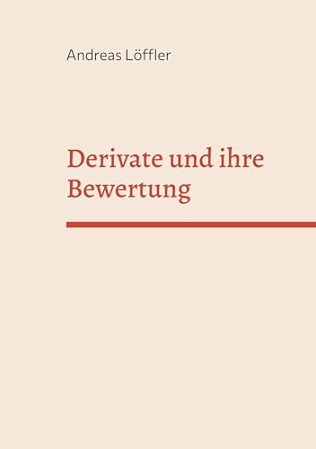 Derivate und ihre Bewertung: Vorlesung an der Freien Universität Berlin