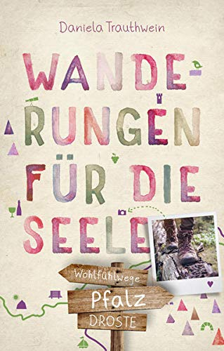 Pfalz. Wanderungen für die Seele: Wohlfühlwege (Wandern für die Seele)