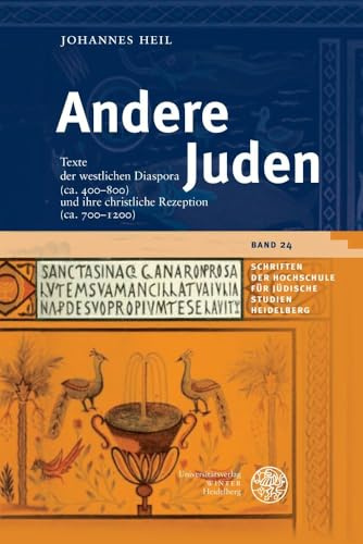 Andere Juden: Texte der westlichen Diaspora (ca. 400–800) und ihre christliche Rezeption (ca. 700–1200) (Schriften der Hochschule für Jüdische Studien Heidelberg)
