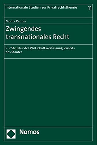 Zwingendes transnationales Recht: Zur Struktur der Wirtschaftsverfassung jenseits des Staates
