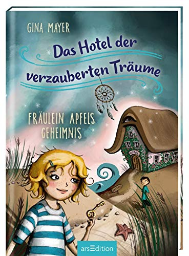Das Hotel der verzauberten Träume - Fräulein Apfels Geheimnis (Das Hotel der verzauberten Träume 1): Zauberhaftes Kinderbuch über die Macht der Träume von Bestsellerautorin Gina Mayer