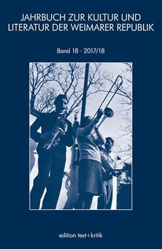 JAHRBUCH ZUR KULTUR UND LITERATUR DER WEIMARER REPUBLIK: 2017/2018