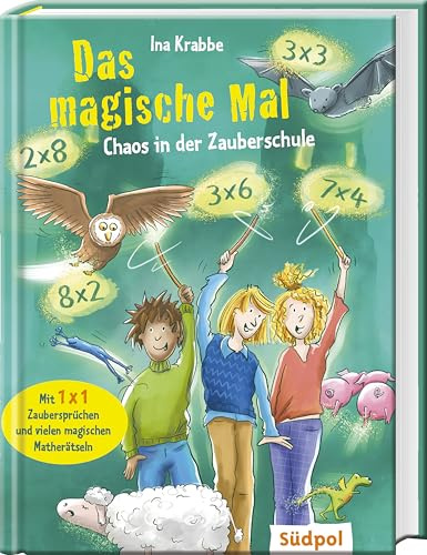 Das magische Mal – Chaos in der Zauberschule: Lustiges Abenteuer rund um Mathe, Rätsel und Einmaleins-Zaubersprüche – Kinderbuch für Mädchen und Jungen ab 8 Jahren